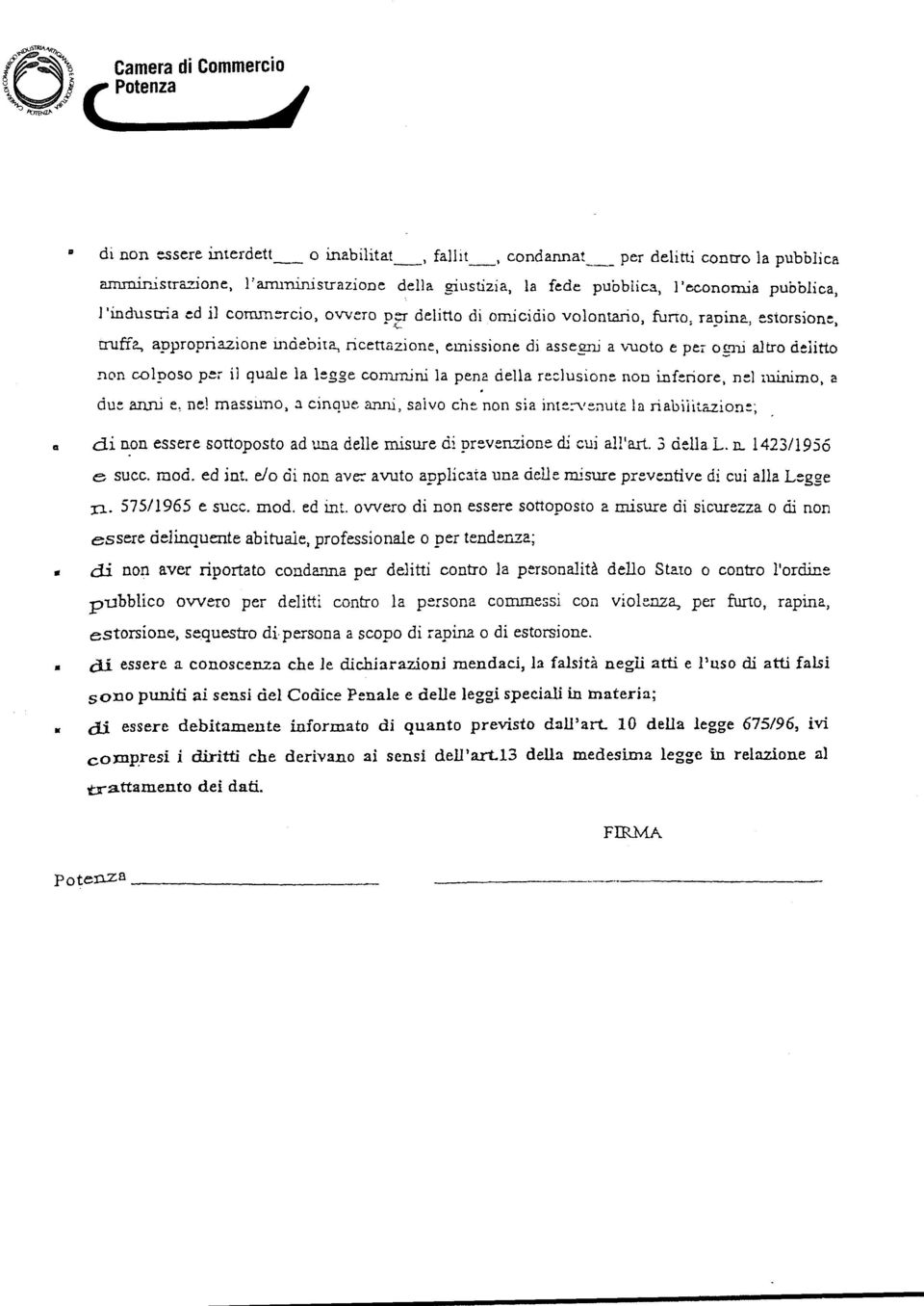 altro delitto non colposo per il quale la legge commini la pena della reclusione non inferiore, nel minimo, a due anni e, nel massimo, a cinque anni, salvo che non sia intervenuta la riabilitazione;