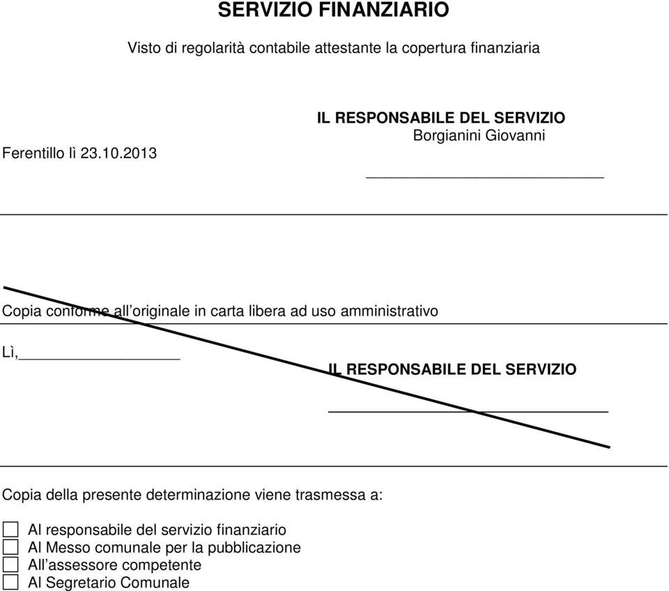 2013 Borgianini Giovanni Copia conforme all originale in carta libera ad uso amministrativo Lì,