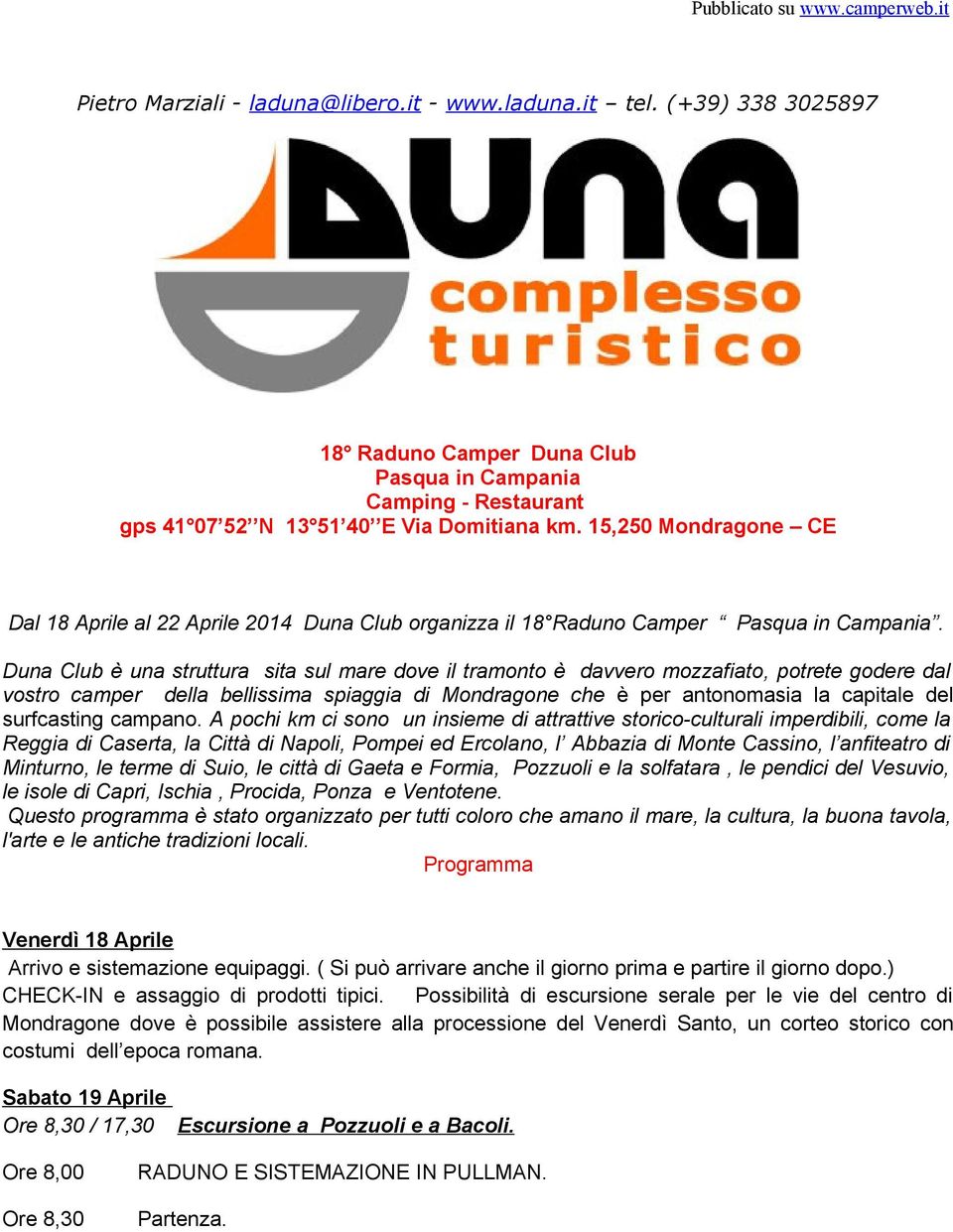 15,250 Mondragone CE Dal 18 Aprile al 22 Aprile 2014 Duna Club organizza il 18 Raduno Camper Pasqua in Campania.