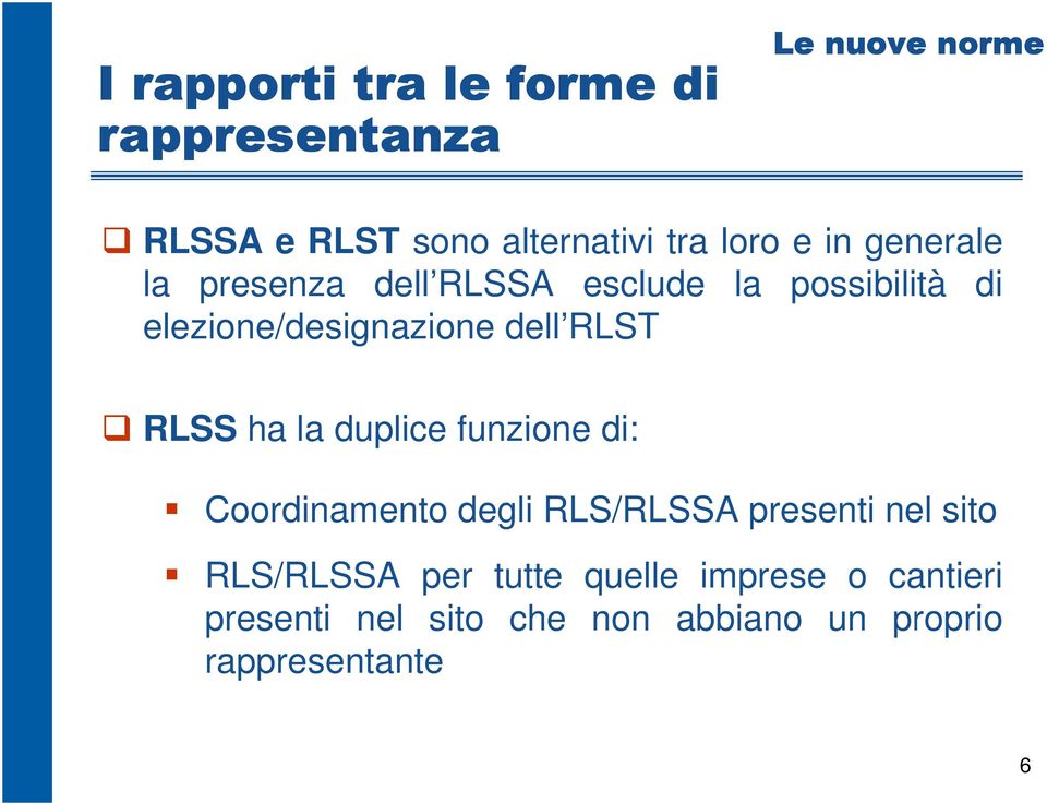 RLST RLSS ha la duplice funzione di: Coordinamento degli RLS/RLSSA presenti nel sito RLS/RLSSA