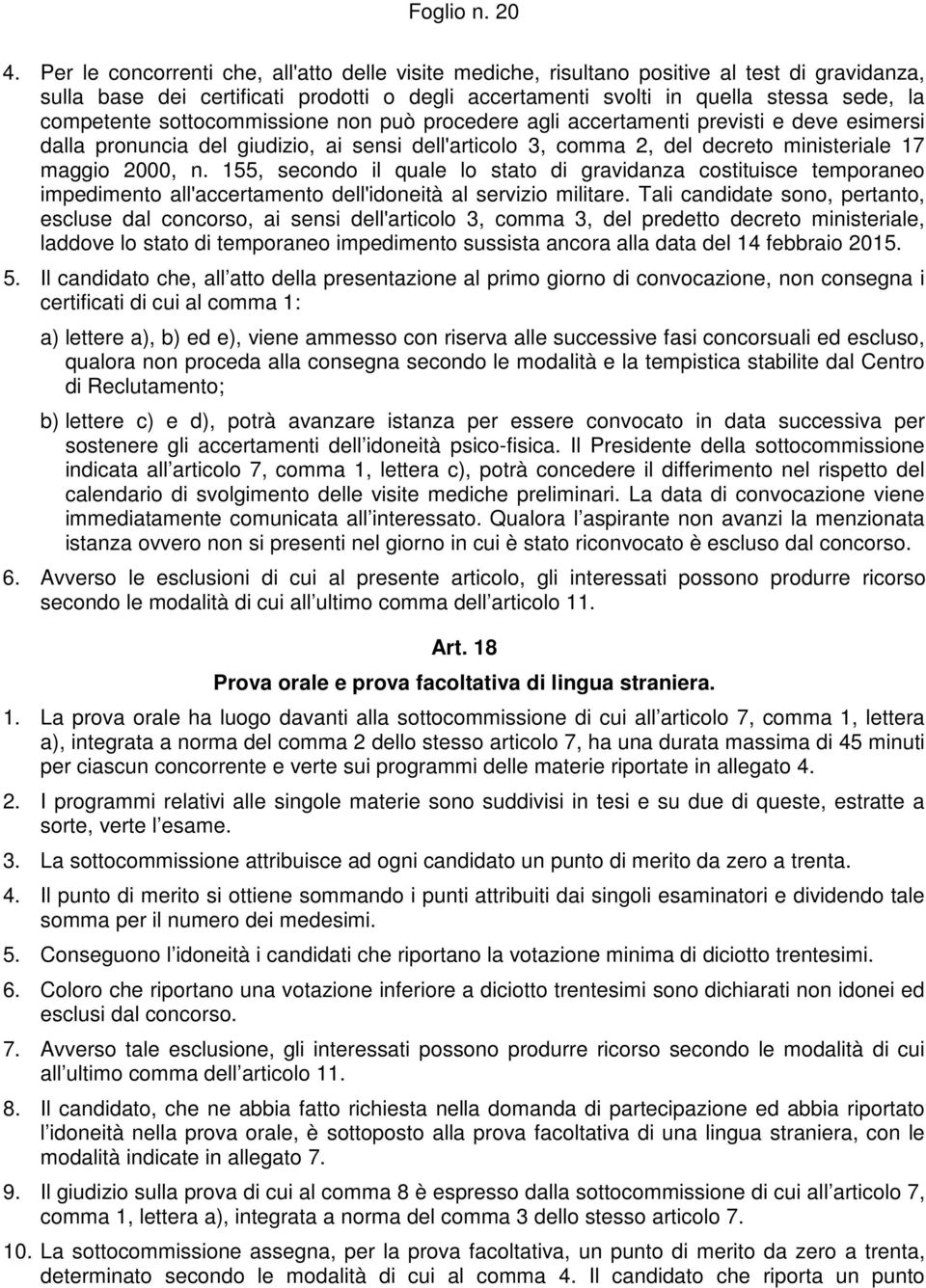 sottocommissione non può procedere agli accertamenti previsti e deve esimersi dalla pronuncia del giudizio, ai sensi dell'articolo 3, comma 2, del decreto ministeriale 17 maggio 2000, n.