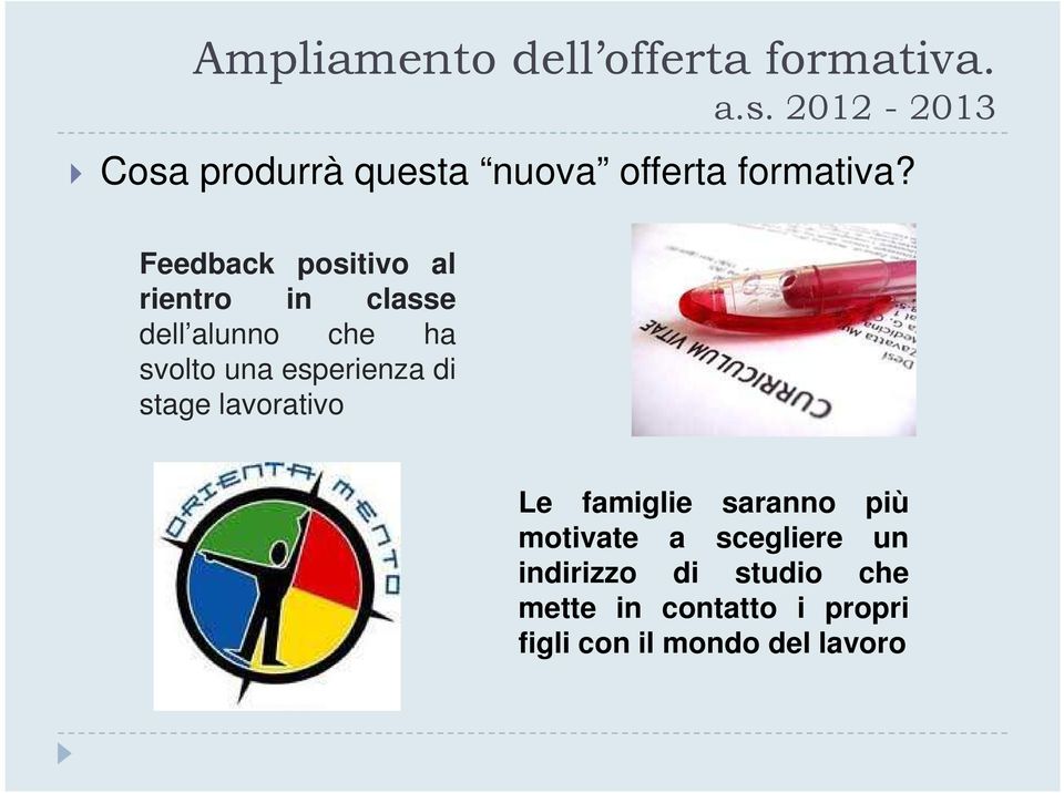 esperienza di stage lavorativo Le famiglie saranno più motivate a