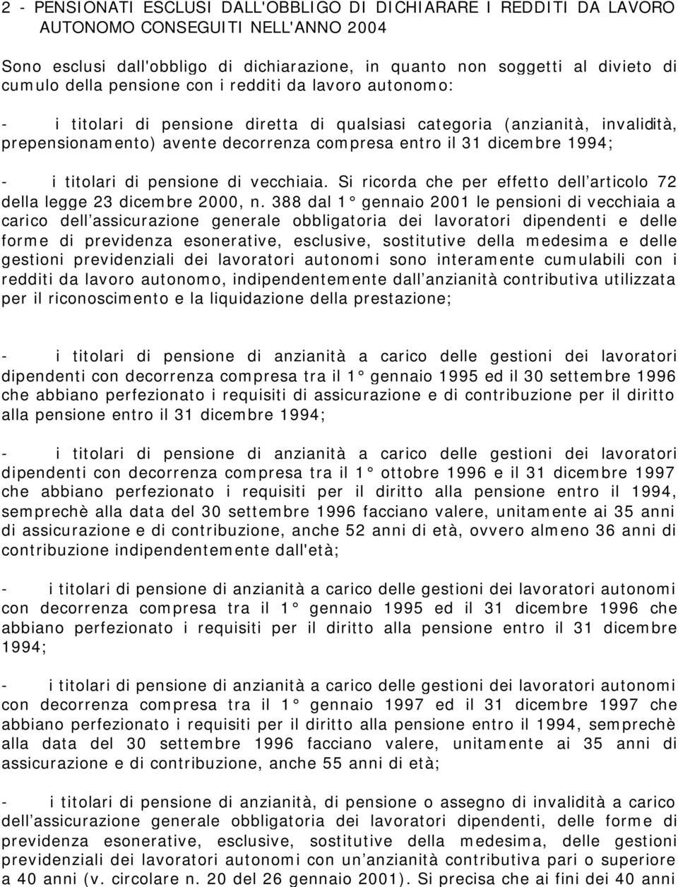 Si ricorda che per effetto dell articolo 72 della legge 23 cembre 2000, n.