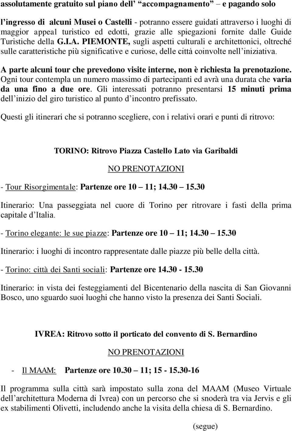 PIEMONTE, sugli aspetti culturali e architettonici, oltreché sulle caratteristiche più significative e curiose, delle città coinvolte nell iniziativa.