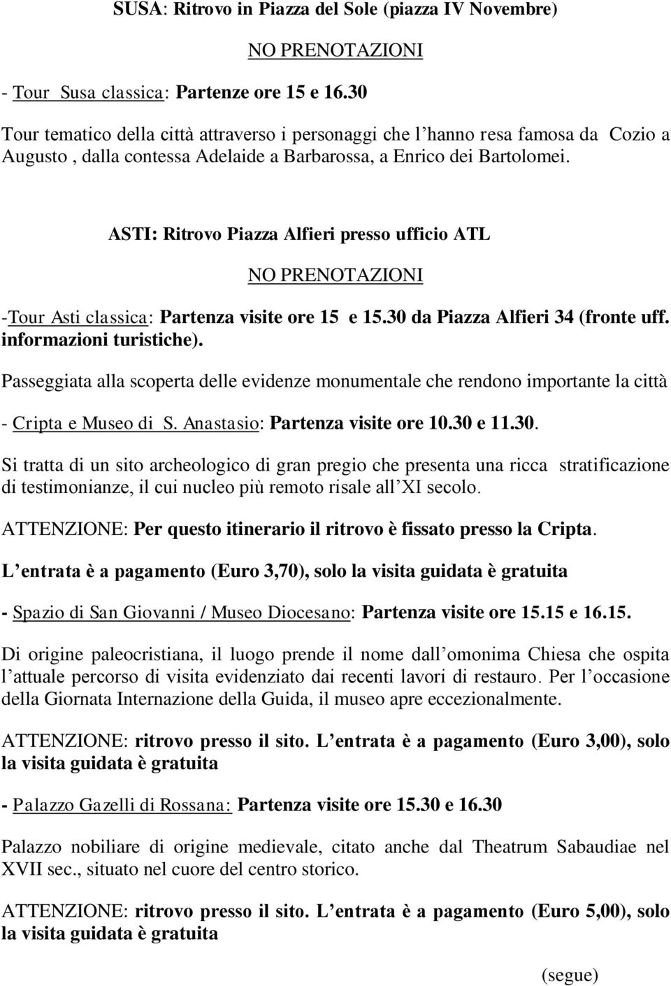 ASTI: Ritrovo Piazza Alfieri presso ufficio ATL -Tour Asti classica: Partenza visite ore 15 e 15.30 da Piazza Alfieri 34 (fronte uff. informazioni turistiche).