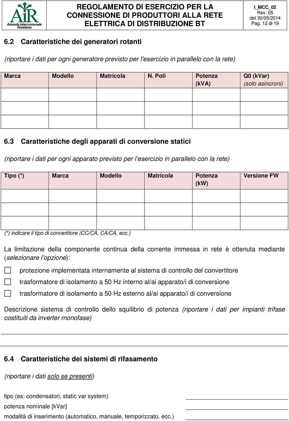 Poli Potenza (kva) Q0 (kvar) (solo asincroni) 6.