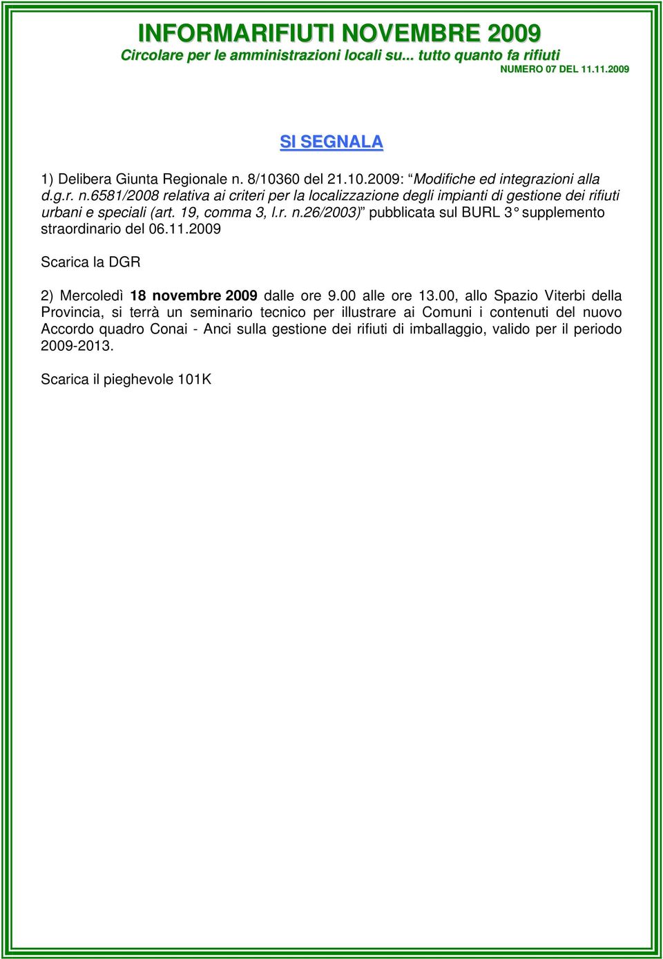 6581/2008 relativa ai criteri per la localizzazione degli impianti di gestione dei rifiuti urbani e speciali (art. 19, comma 3, l.r. n.