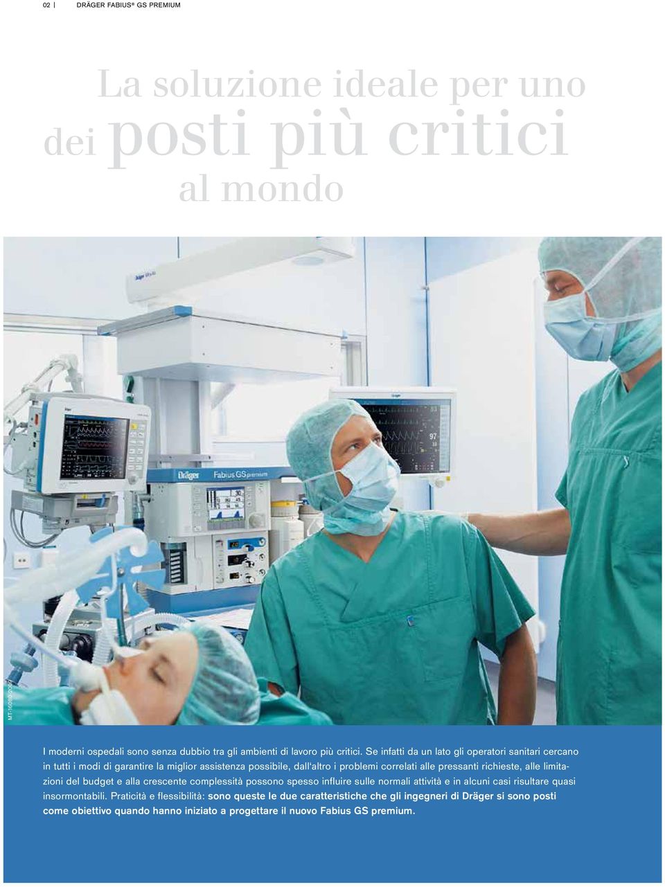 Se infatti da un lato gli operatori sanitari cercano in tutti i modi di garantire la miglior assistenza possibile, dall altro i problemi correlati alle pressanti