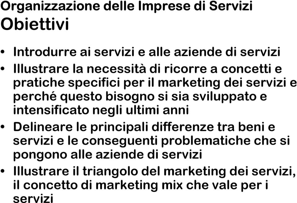 intensificato negli ultimi anni Delineare le principali differenze tra beni e servizi e le conseguenti problematiche che si