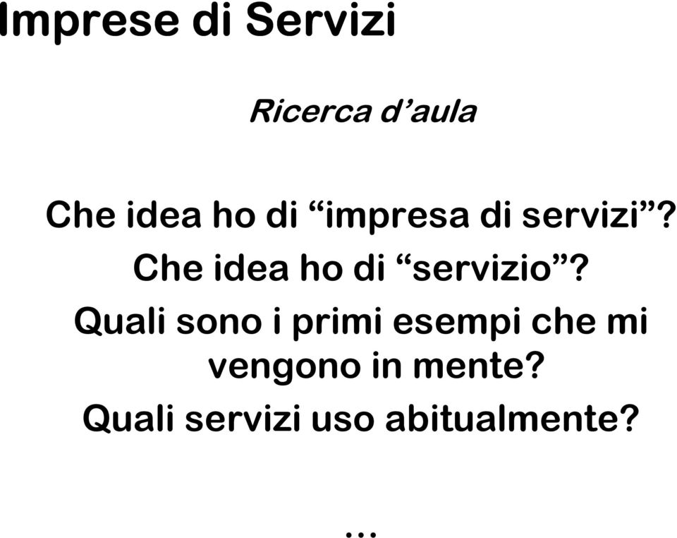 Che idea ho di servizio?