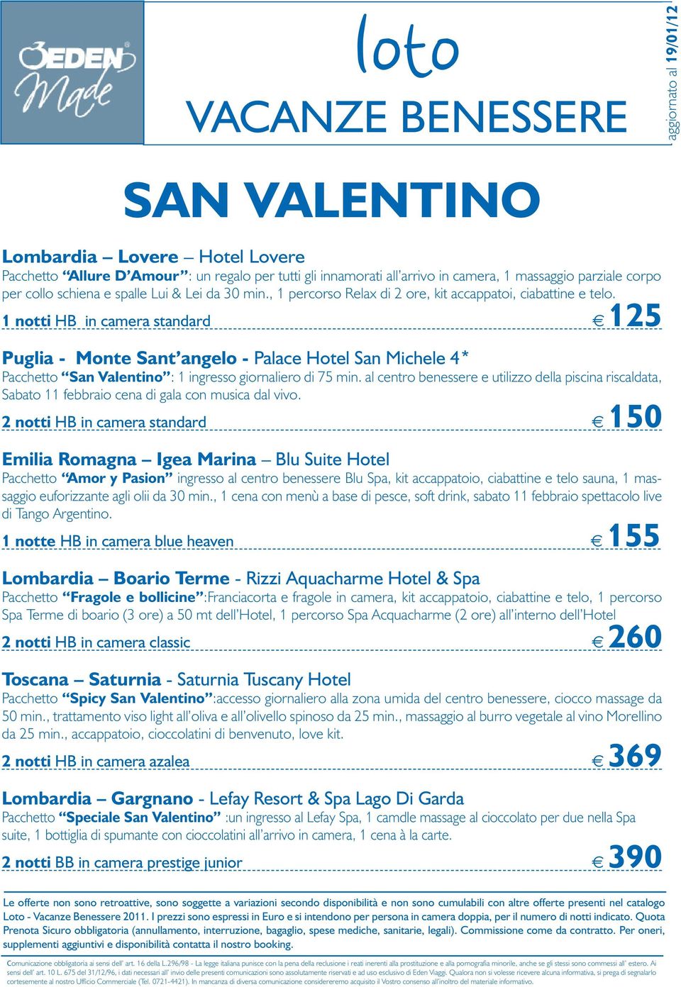 1 notti HB in camera standard 125 Puglia - Monte Sant angelo - Palace Hotel San Michele 4* Pacchetto San Valentino : 1 ingresso giornaliero di 75 min.