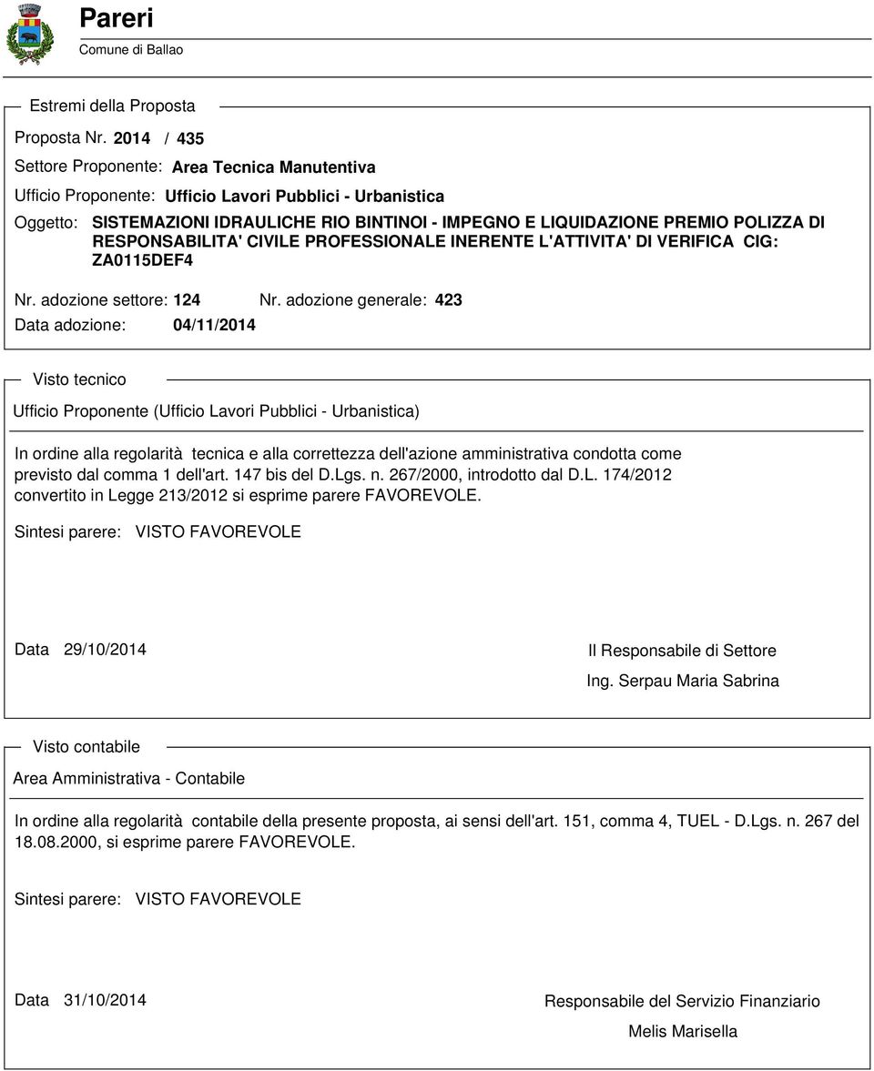 DI RESPONSABILITA' CIVILE PROFESSIONALE INERENTE L'ATTIVITA' DI VERIFICA CIG: ZA0115DEF4 Nr. adozione settore: 124 Nr.