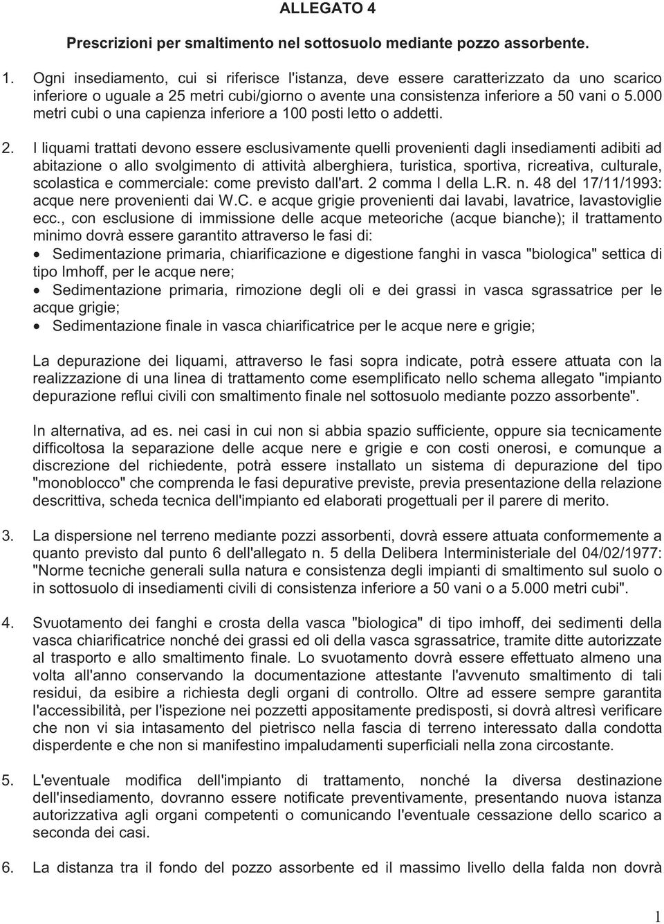 000 metri cubi o una capienza inferiore a 100 posti letto o addetti. 2.