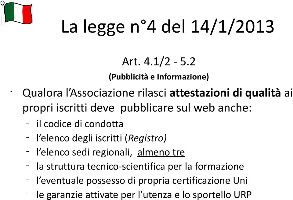 iscritti deve pubblicare sul web anche: il codice di condotta l elenco degli iscritti (Registro) l