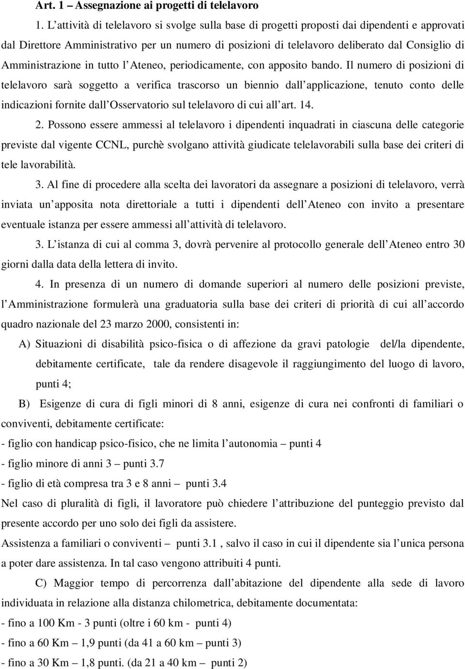 Amministrazione in tutto l Ateneo, periodicamente, con apposito bando.