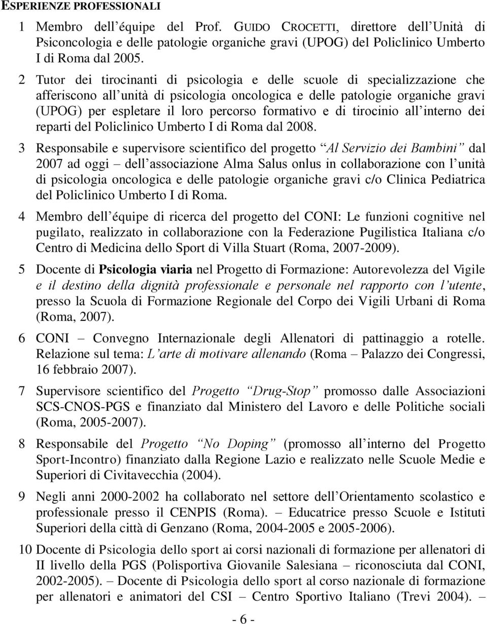 formativo e di tirocinio all interno dei reparti del Policlinico Umberto I di Roma dal 2008.