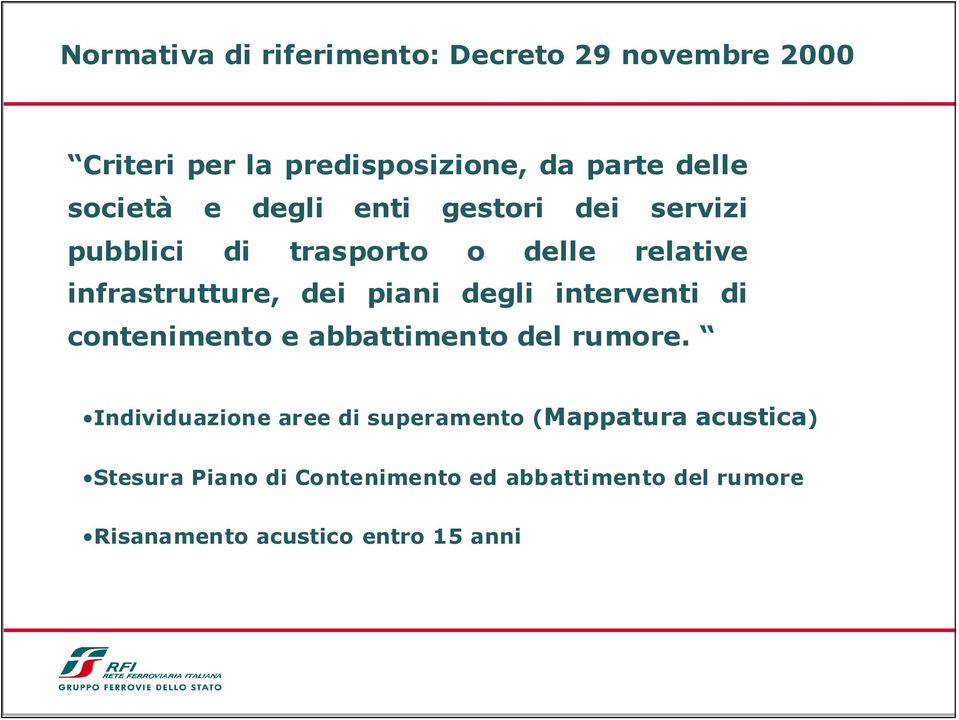 piani degli interventi di contenimento e abbattimento del rumore.