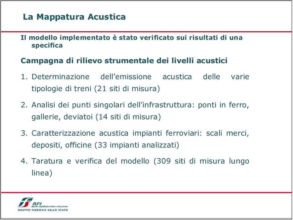 Analisi dei punti singolari dell infrastruttura: ponti in ferro, gallerie, deviatoi (14 siti di misura) 3.