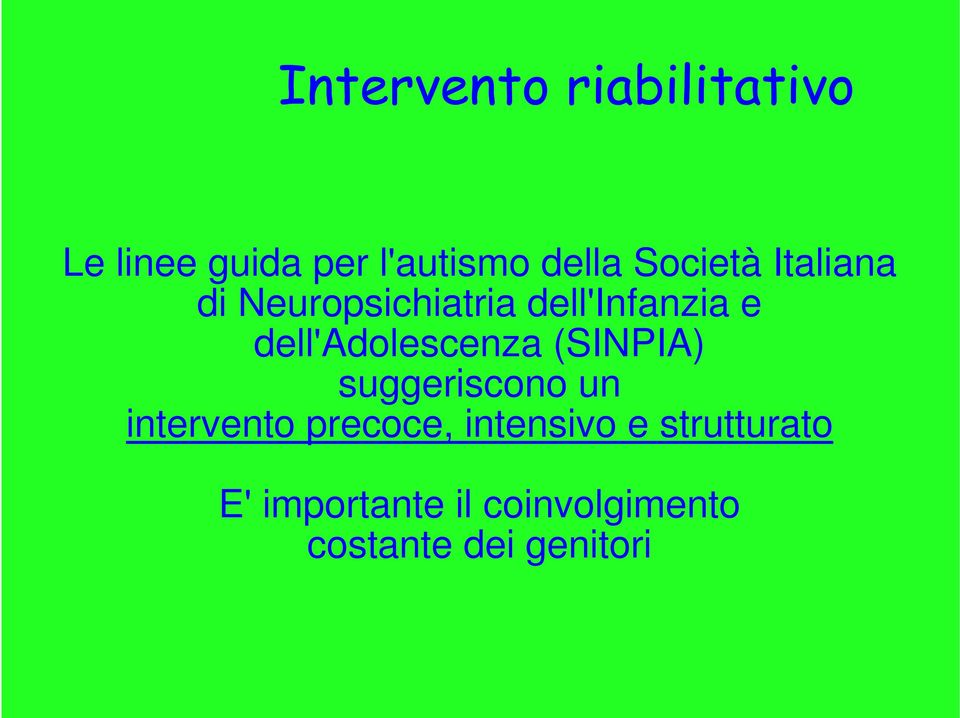 dell'adolescenza (SINPIA) suggeriscono un intervento precoce,