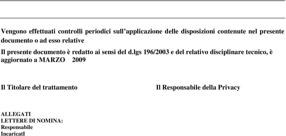 lgs 196/2003 e del relativo disciplinare tecnico, è aggiornato a MARZO 2009 Il Titolare
