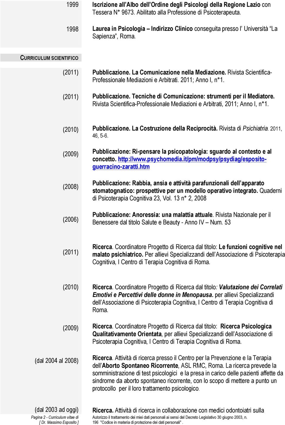 Rivista Scientifica- Professionale Mediazioni e Arbitrati. 2011; Anno I, n 1. Pubblicazione. Tecniche di Comunicazione: strumenti per il Mediatore.