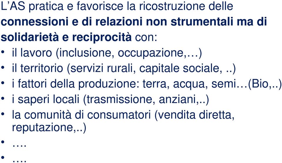 rurali, capitale sociale,..) i fattori della produzione: terra, acqua, semi (Bio,.