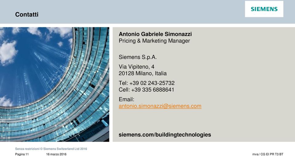 Via Vipiteno, 4 20128 Milano, Italia Tel: +39 02 243-25732