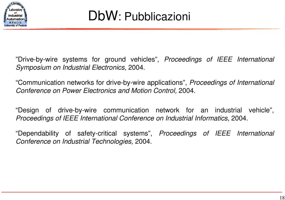 2004. Design of drive-by-wire communication network for an industrial vehicle, Proceedings of IEEE International Conference on Industrial