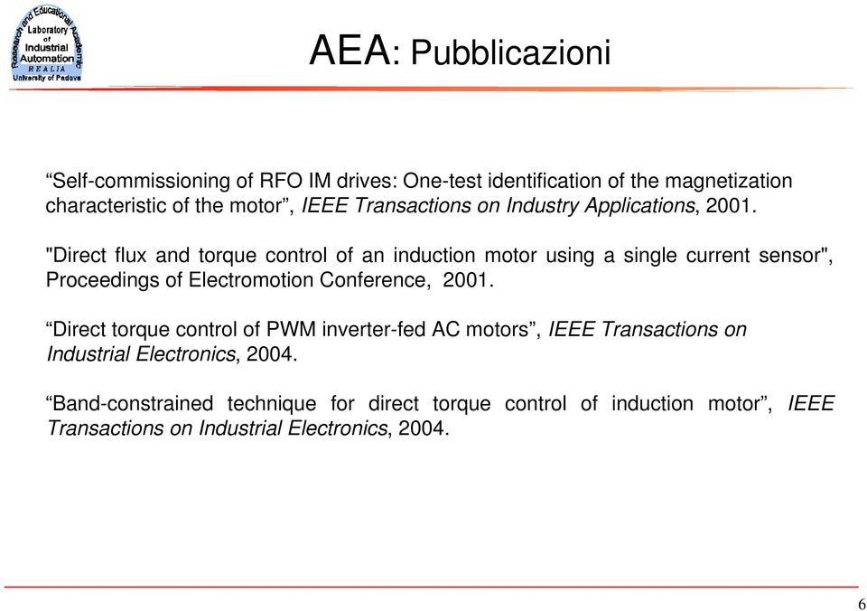 "Direct flux and torque control of an induction motor using a single current sensor", Proceedings of Electromotion Conference, 2001.