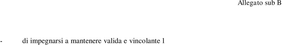 positivo dei prescritti controlli effettuati dagli Organi preposti; - di autorizzare, qualora un partecipante alla gara eserciti - ai sensi della L. n.