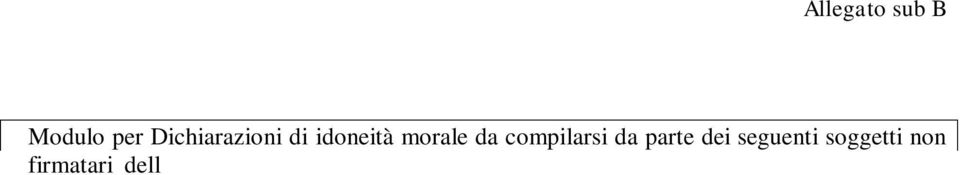 Io sottoscritto nato a il in qualità di (carica sociale) della società consapevole della responsabilità penale in cui incorre chi sottoscrive dichiarazioni mendaci e delle relative sanzioni penali di