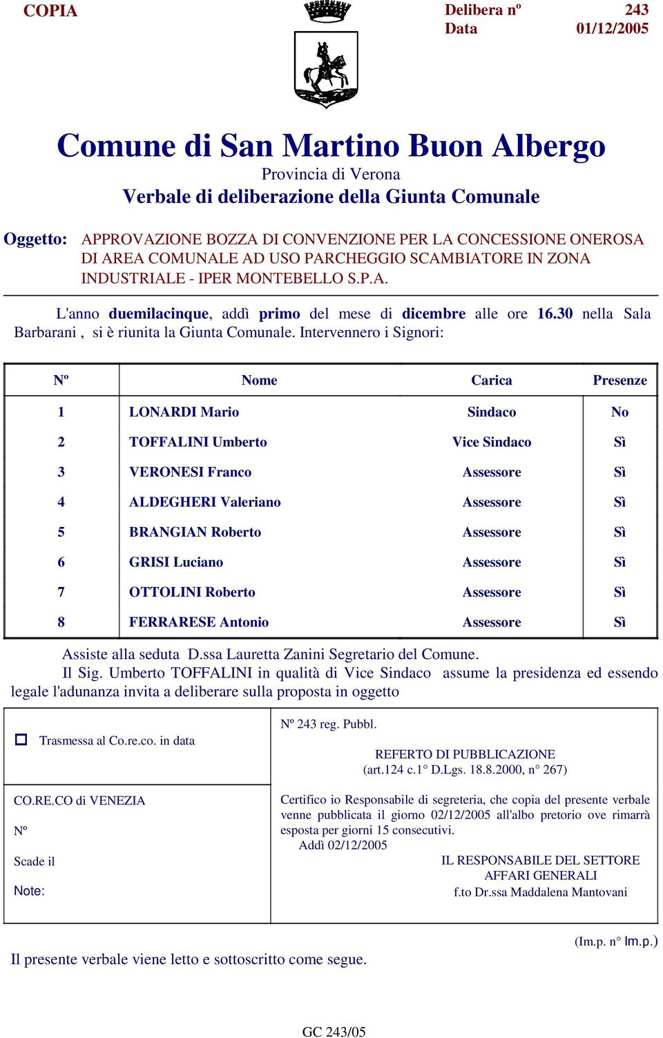 30 nella Sala Barbarani, si è riunita la Giunta Comunale.