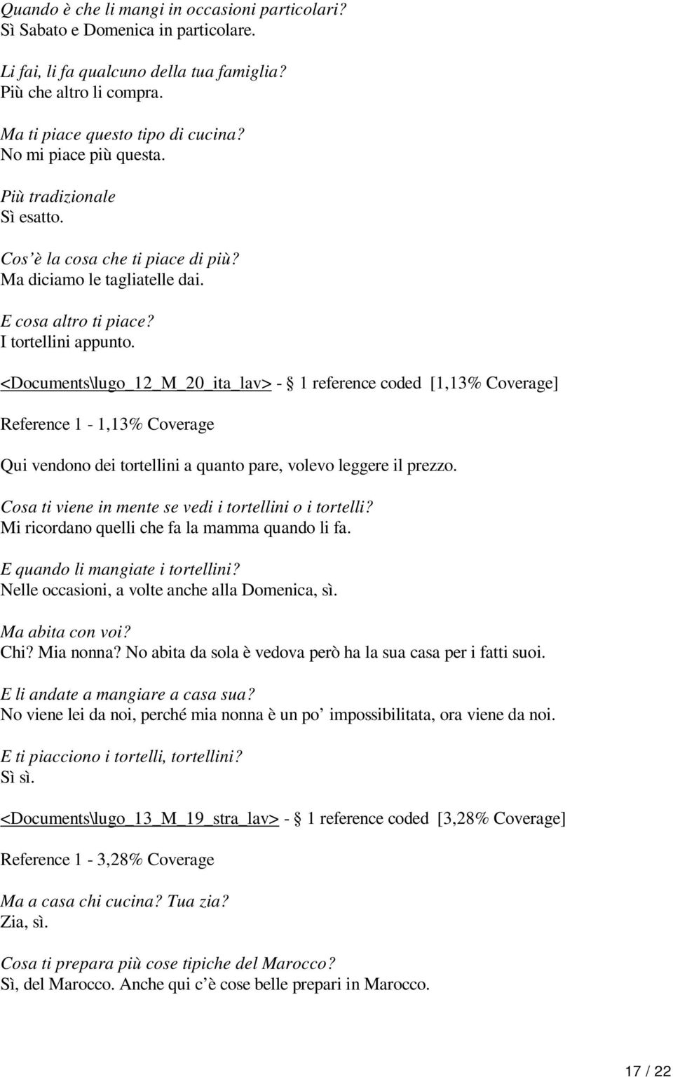 <Documents\lugo_12_M_20_ita_lav> - 1 reference coded [1,13% Coverage] Reference 1-1,13% Coverage Qui vendono dei tortellini a quanto pare, volevo leggere il prezzo.