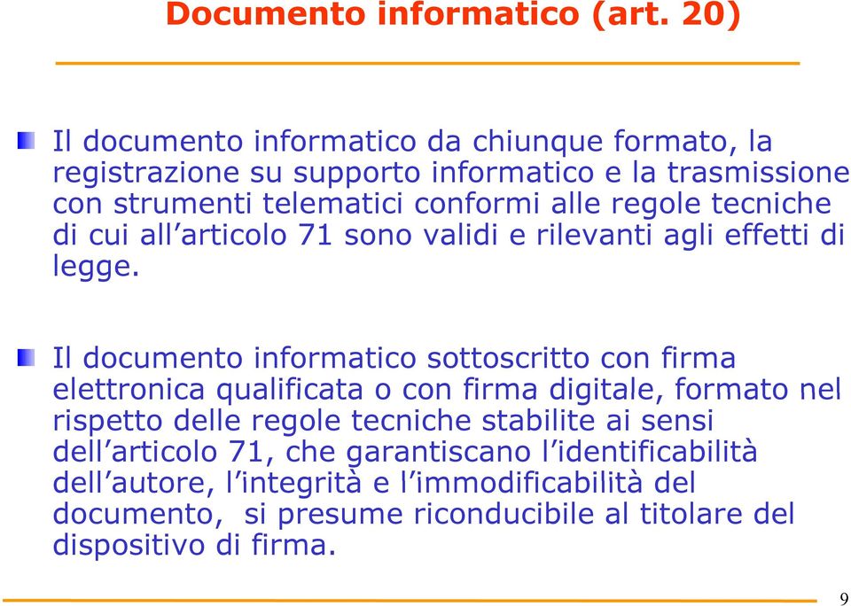 regole tecniche di cui all articolo 71 sono validi e rilevanti agli effetti di legge.