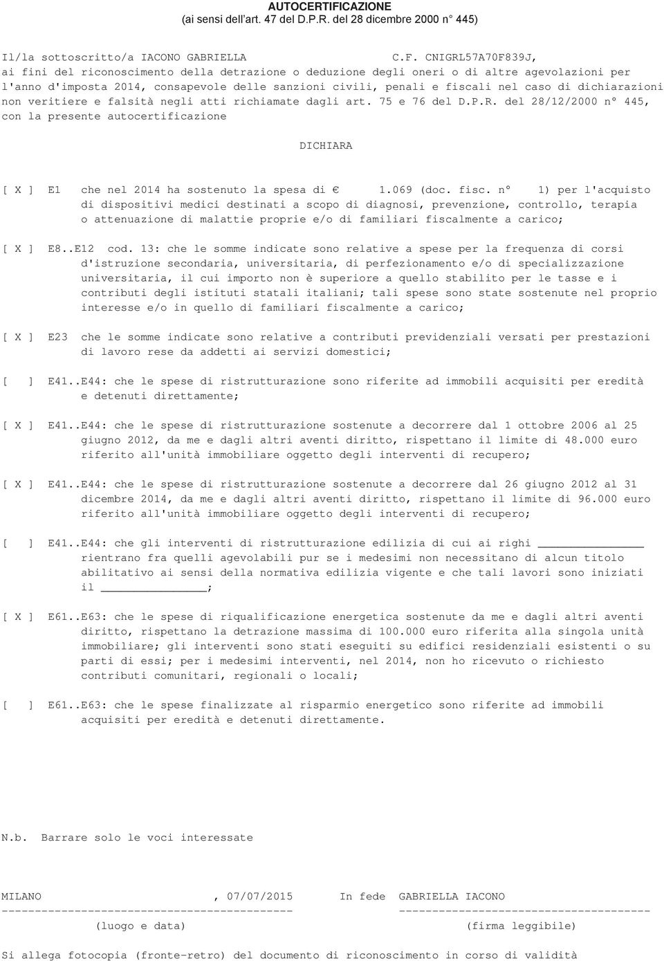 CNIGRLA0F89J, ai fini del riconoscimento della detrazione o deduzione degli oneri o di altre agevolazioni per l'anno d'imposta 0, consapevole delle sanzioni civili, penali e fiscali nel caso di