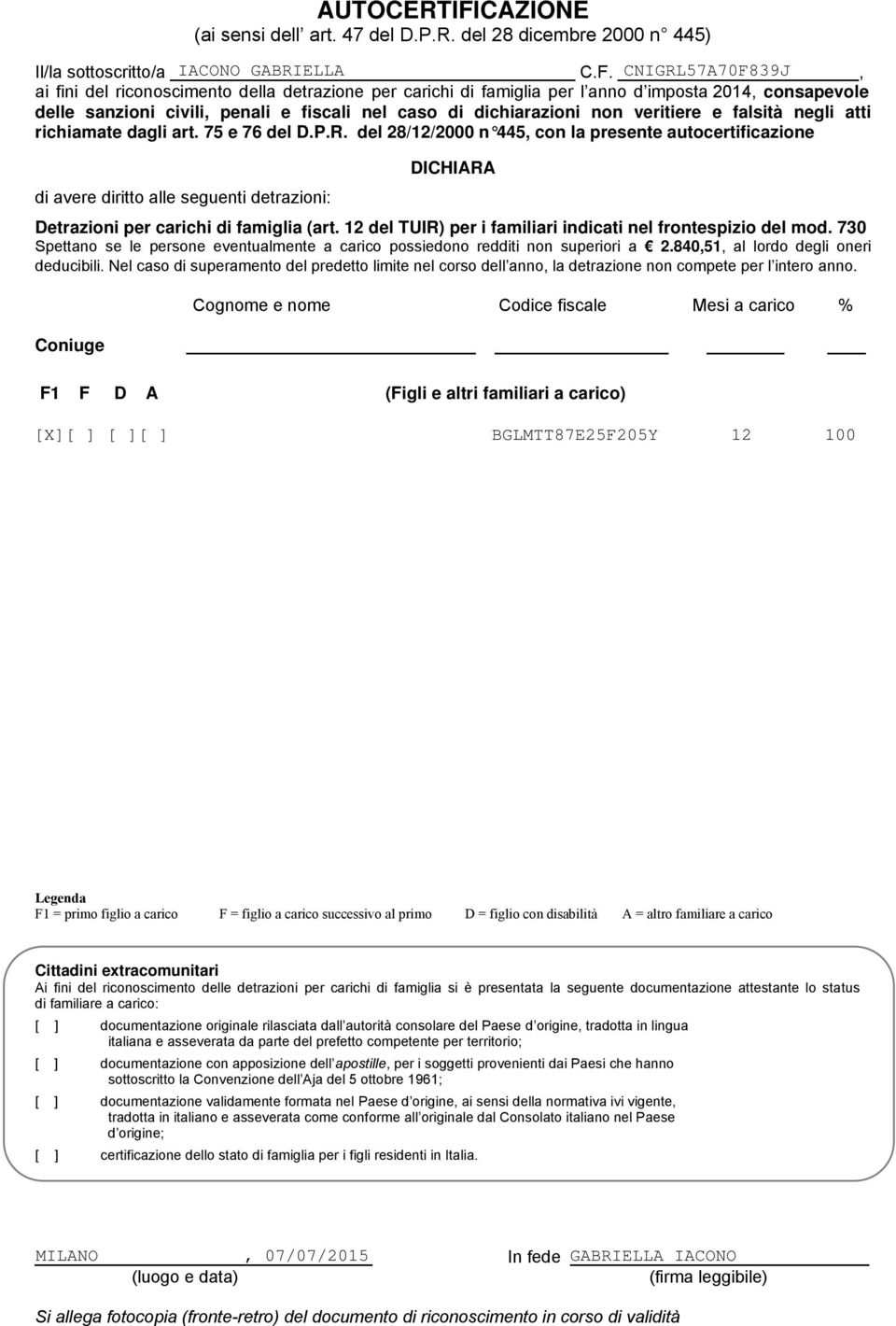 , CNIGRLA0F89J ai fini del riconoscimento della detrazione per carichi di famiglia per l anno d imposta 0, consapevole delle sanzioni civili, penali e fiscali nel caso di dichiarazioni non veritiere