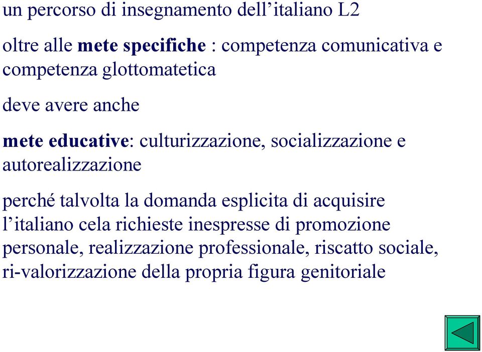 autorealizzazione perché talvolta la domanda esplicita di acquisire l italiano cela richieste inespresse