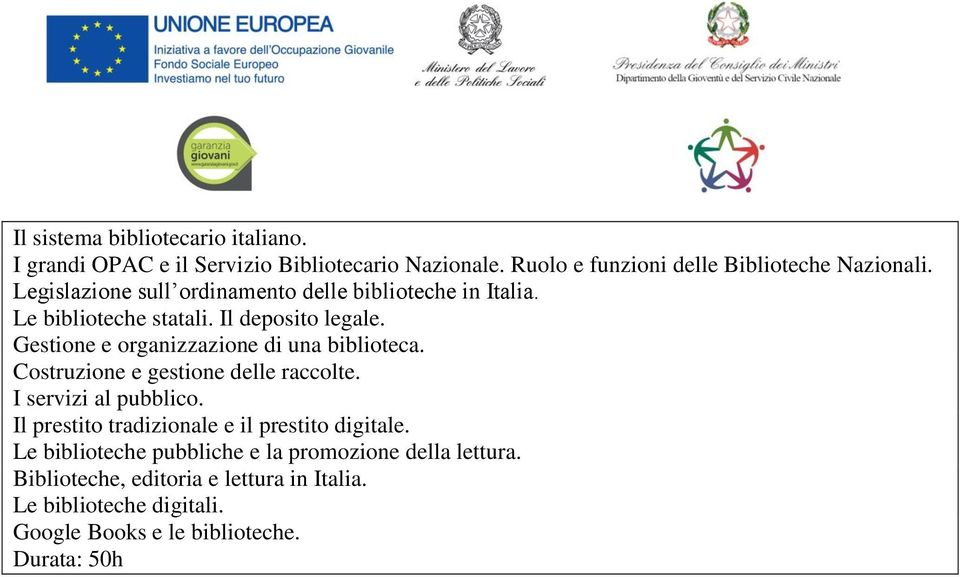 Gestione e organizzazione di una biblioteca. Costruzione e gestione delle raccolte. I servizi al pubblico.