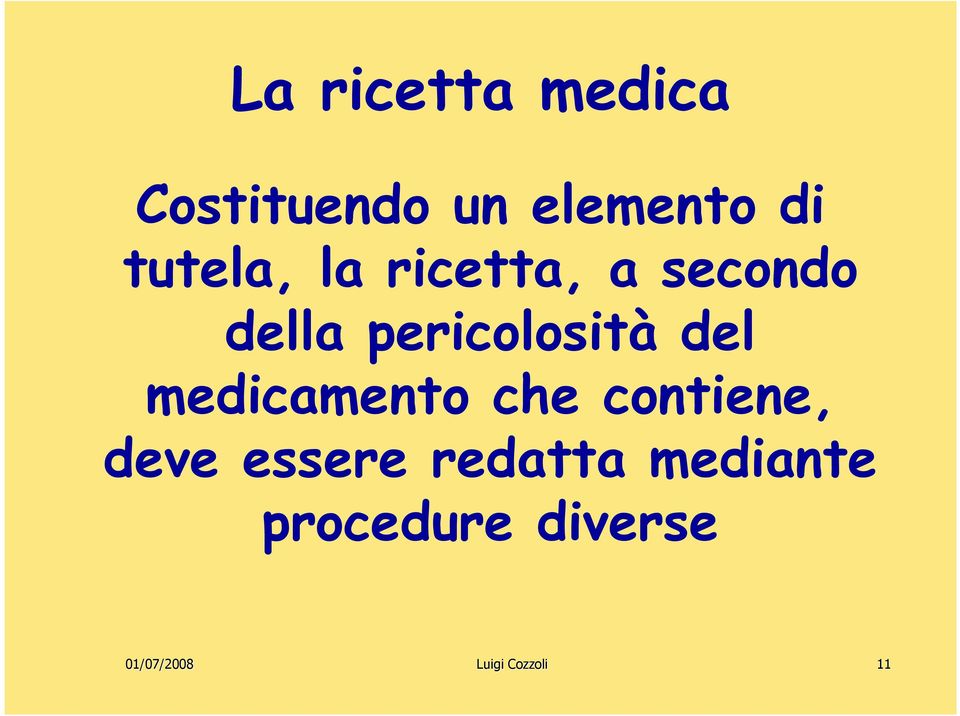 del medicamento che contiene, deve essere redatta