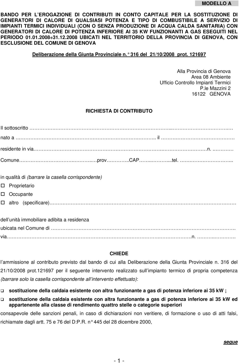 2008 UBICATI NEL TERRITORIO DELLA PROVINCIA DI GENOVA, CON ESCLUSIONE DEL COMUNE DI GENOVA Deliberazione della Giunta Provinciale n. 316 del 21/10/2008 prot.
