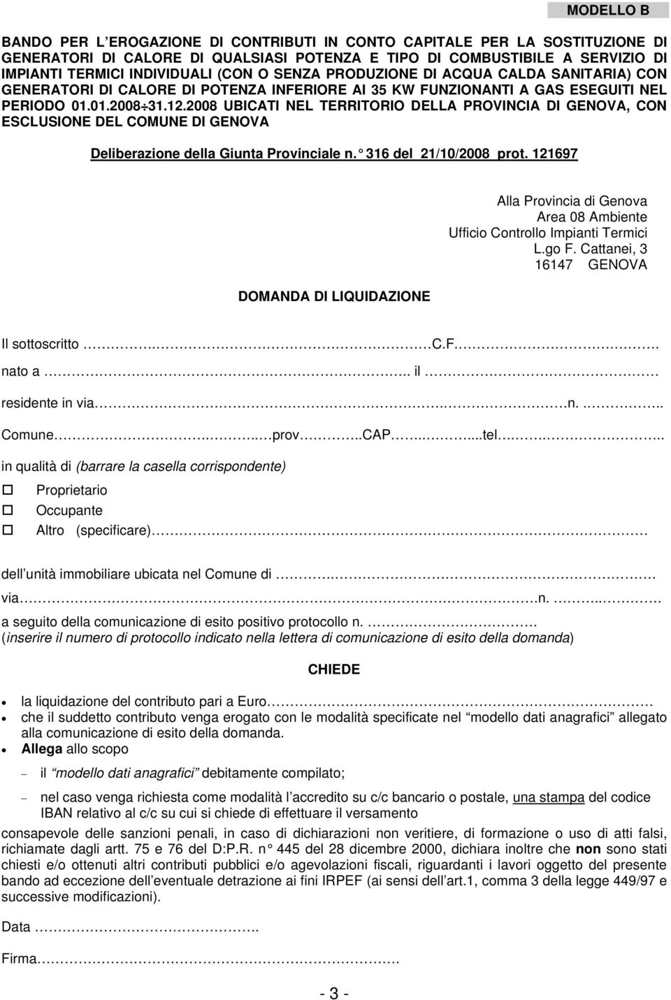 2008 UBICATI NEL TERRITORIO DELLA PROVINCIA DI GENOVA, CON ESCLUSIONE DEL COMUNE DI GENOVA Deliberazione della Giunta Provinciale n. 316 del 21/10/2008 prot.