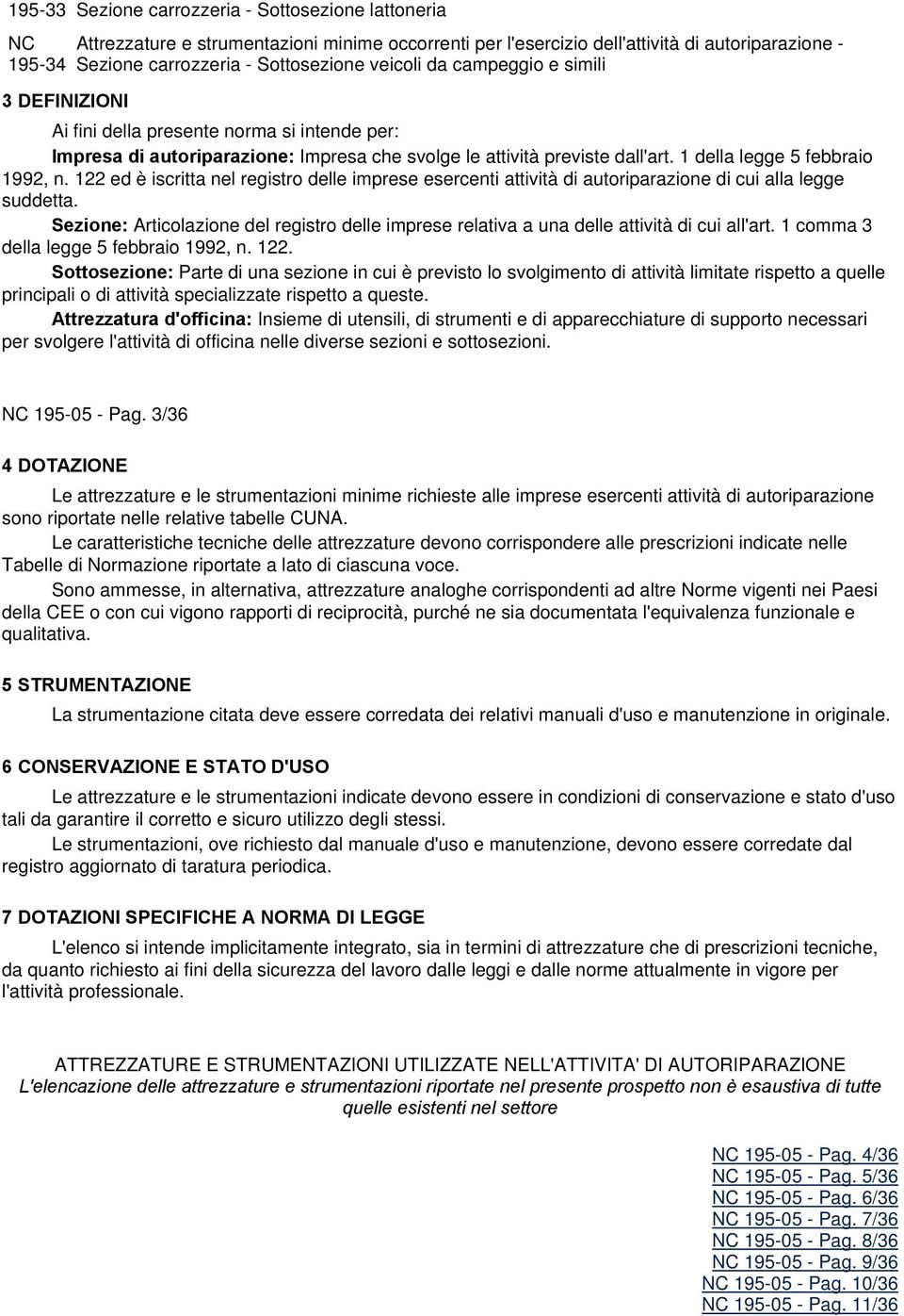 122 ed è iscritta nel registro delle imprese esercenti attività di autoriparazione di cui alla legge suddetta.