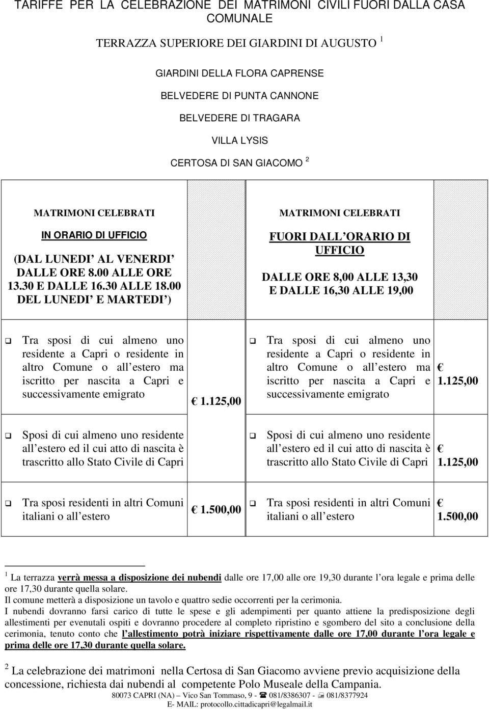 00 DEL LUNEDI E MARTEDI ) FUORI DALL ORARIO DI UFFICIO DALLE ORE 8,00 ALLE 13,30 E DALLE 16,30 ALLE 19,00 1.125,00 1.125,00 1.125,00 1.500,00 1.