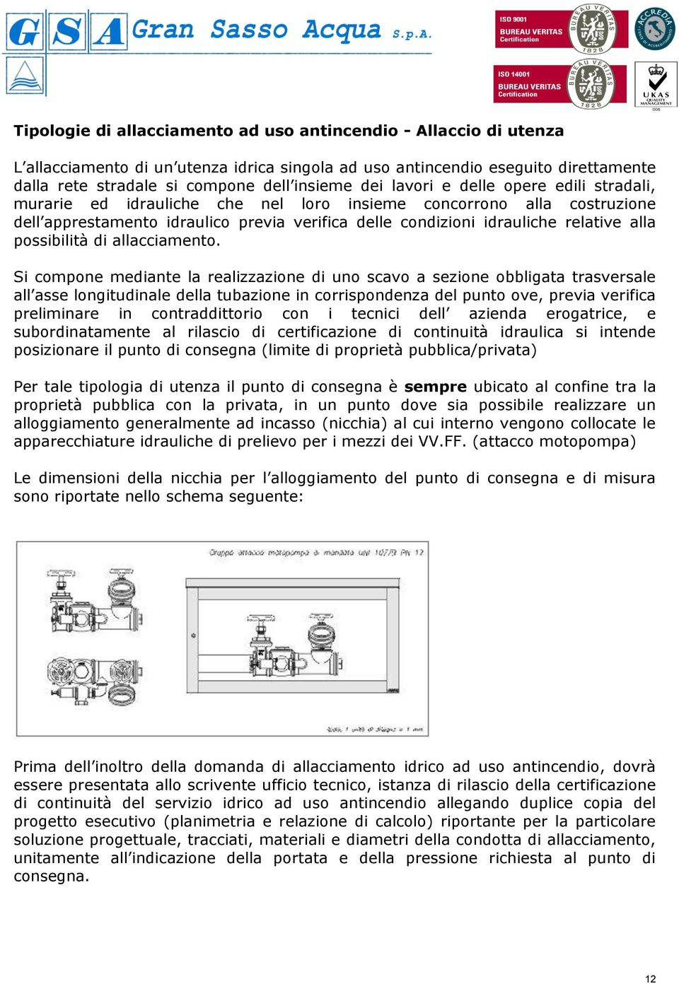 possibilità di allacciamento.