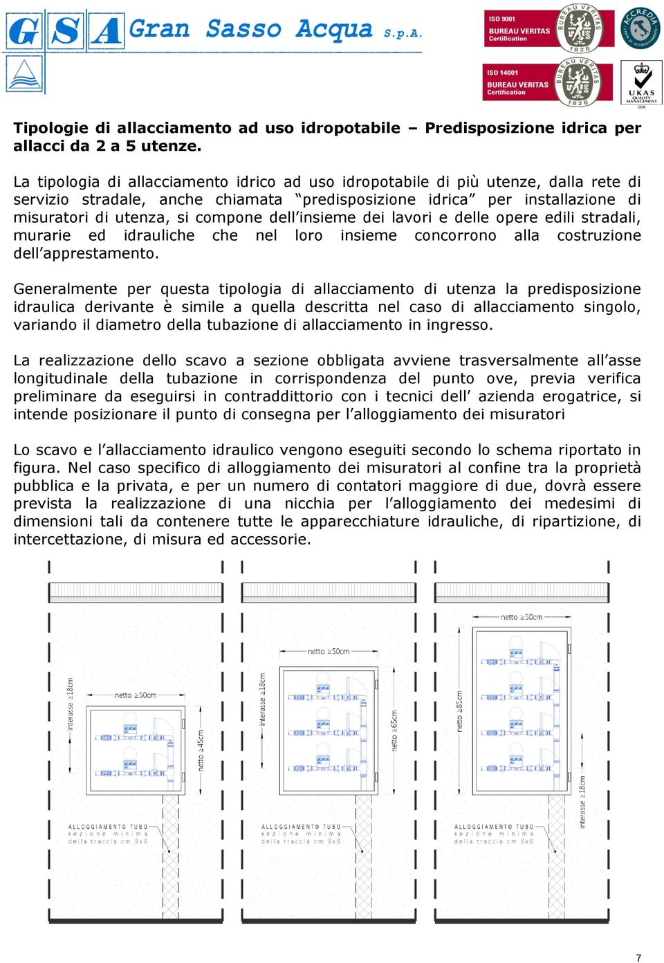 dell insieme dei lavori e delle opere edili stradali, murarie ed idrauliche che nel loro insieme concorrono alla costruzione dell apprestamento.