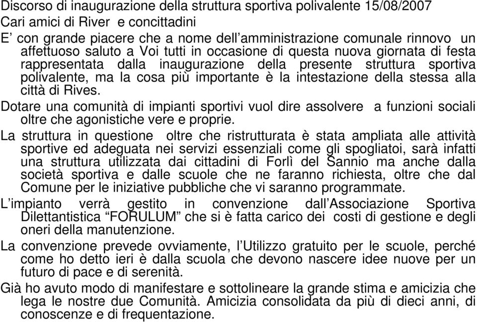 alla città di Rives. Dotare una comunità di impianti sportivi vuol dire assolvere a funzioni sociali oltre che agonistiche vere e proprie.