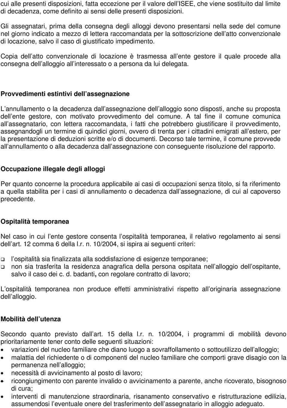 locazione, salvo il caso di giustificato impedimento.