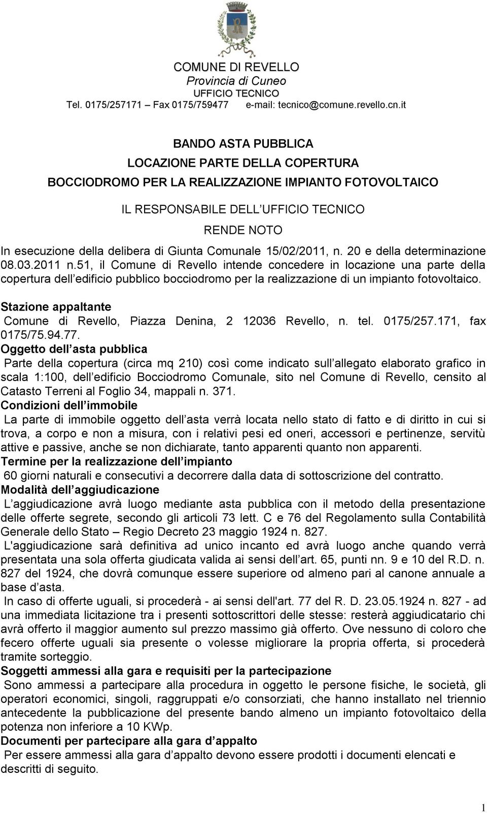 51, il Comune di Revello intende concedere in locazione una parte della copertura dell edificio pubblico bocciodromo per la realizzazione di un impianto fotovoltaico.