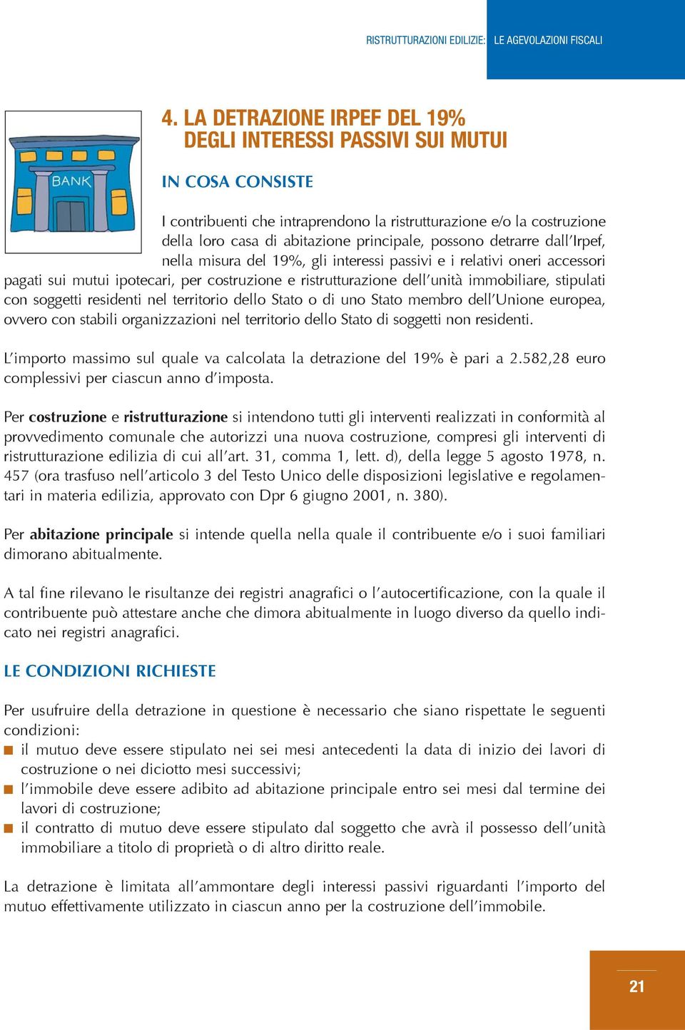 con soggetti residenti nel territorio dello Stato o di uno Stato membro dell Unione europea, ovvero con stabili organizzazioni nel territorio dello Stato di soggetti non residenti.