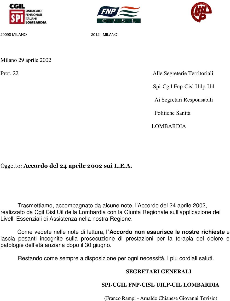 note, l Accordo del 24 aprile 2002, realizzato da Cgil Cisl Uil della Lombardia con la Giunta Regionale sull applicazione dei Livelli Essenziali di Assistenza nella nostra Regione.